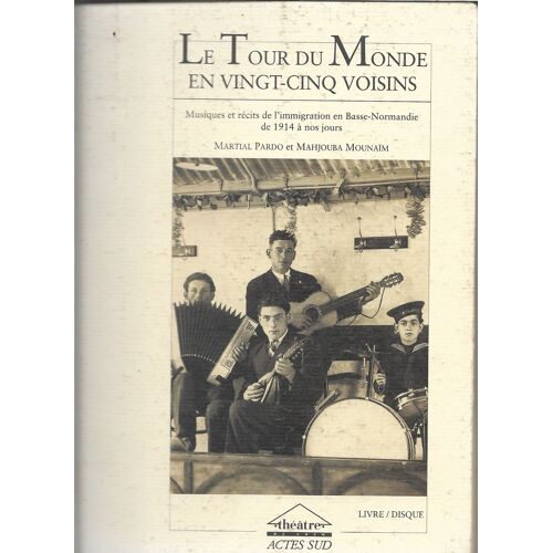 Pardo Martial - Mahjouba Mounaïm ‎ ‎Le Tour Du Monde En Vingt-Cinq Voisins. Musiques Et Récits De L'immigration En Basse-Normandie De 1914 À Nos Jours ‎ 