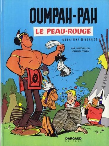 Oumpah-Pah Le Peau Rouge ( Réédition, 1973 : Dargaud Éditeur, 12 Rue Blaise Pascal, 92 - Neuilly-Sur-Seine )