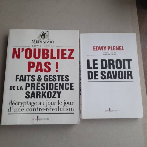 N'oubliez Pas !: Faits Et Gestes De La Présidence Sarkozy + Le Droit De Savoir. Edwy Plenel / Mediapart