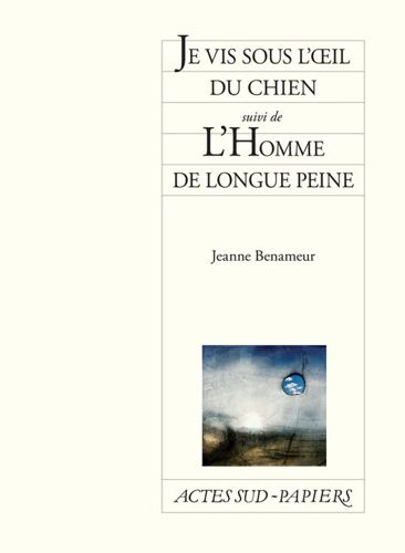 Je Vis Sous L'oeil Du Chien, Suivi De L'homme De Longue Peine