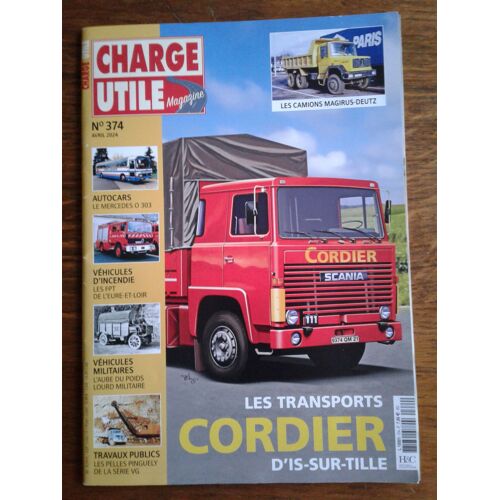 Charge Utile Magazine N° 374 - Les Transports Cordier À Is-Sur-Tille - Autocar Mercedes 0 303 - Les Fpt D'incendie D'eure Et Loire - L'aube Du Poids Lourd Militaire - Pelles Pinguely Série Vg