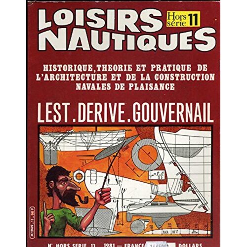 Loisirs Nautiques Hors Série N° 11 : Historique, Théorie Et Pratique De L'architecture Et De La Construction Navales De Plaisance - Lest Dérive Gouvernail (Unreferenced) Mano Baraille