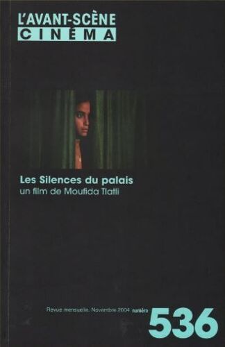 L' Avant-Scène Cinéma N° 536 _ Les Silences Du Palais, Film De Moufida Tlatli (Revue 80 Pages) _ Novembre 2004