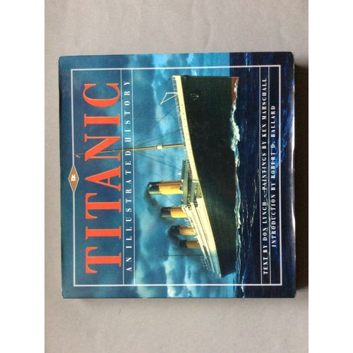 The Titanic : An Illustrated History