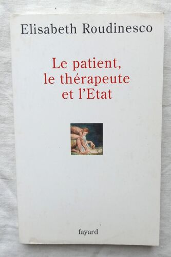 Elisabeth Roudinesco, Le Patient, Le Thérapeute, L'etat, Fayard, 2004