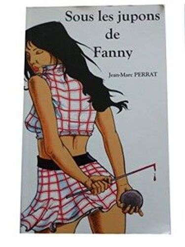 Sous Les Jupons De Fanny De Jean-Marc Perrat