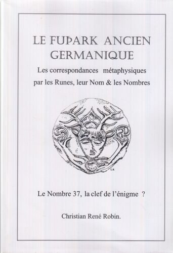 Le Fuþark Ancien Germanique - Les Correspondances Métaphysiques Par Les Runes, Leur Nom & Les Nombres