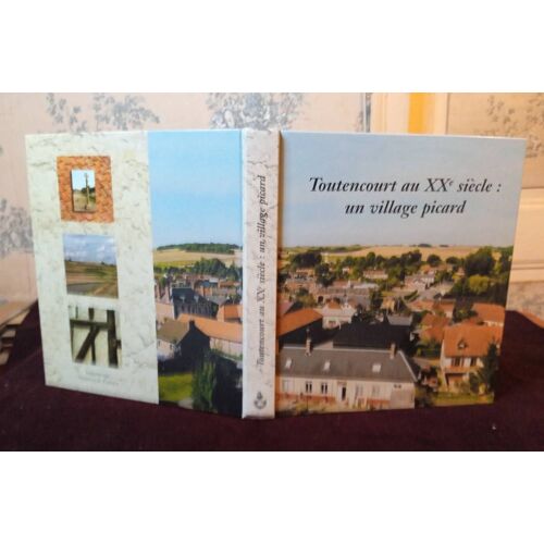 Toutencourt Au Xxe Siècle: Un Village Picard , Collectif , Toutencourt , Mémoire & Culture 2000 , Régionalisme , Picardie , Somme , Histoire Locale , Monographie