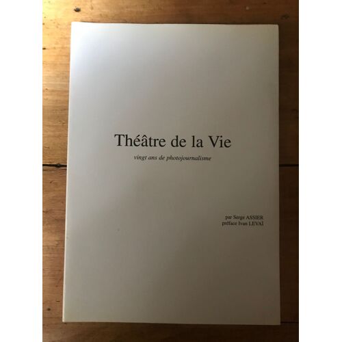 Théâtre De La Vie - Vingt Ans De Photojournalisme