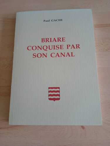 Briare Conquise Par Le Canal - Paul Gache