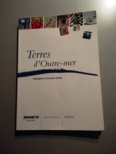 Terres D'outre-Mer - Voyages À Travers Mots