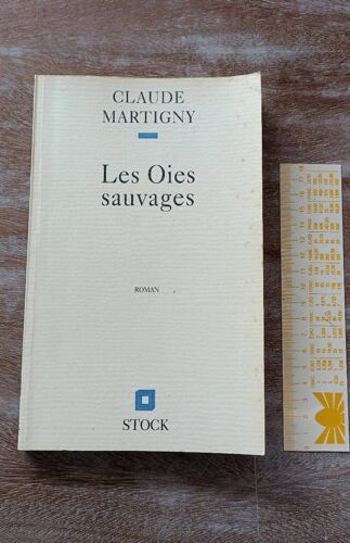 Les Oies Sauvages Claude Martigny. Éditions Stock