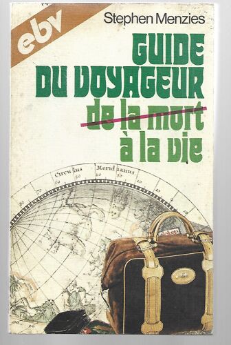 Guide Du Voyageur De La Mort A La Vie - Stephen Menzies