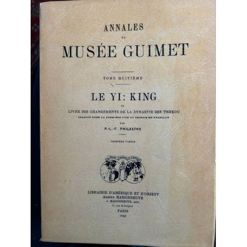 Annales Du Musée Guimet . Philastre  Le Yi King 1 & 2 . Librairie D’Amérique Et D’Orient - 1982