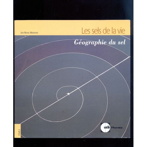 Les Sels De La Vie - Tome 2-Géographie Du Sel
