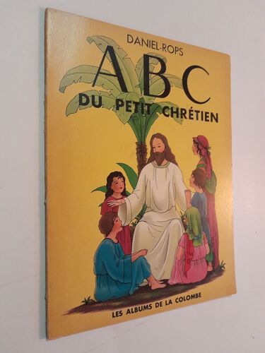 A B C Du Petit Chretien Par Daniel-Rops (Illustr. Georges Braun) Les Albums De La Colombe Editions Du Vieux Colombier 1951