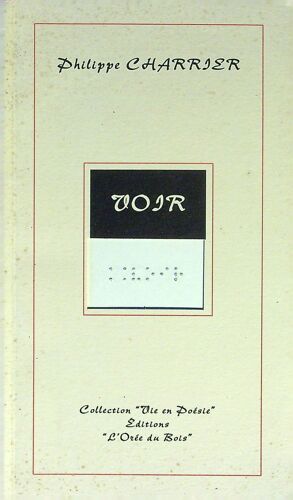 Voir. Auteur : Philippe Charrier. Editions "L'orée Du Bois"