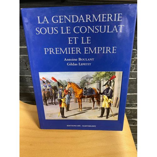 Livre 6 Gendarmerie Sous Le Consulat Et Le Premier Empire