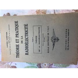 Théorie Et Pratique De La Radioélectricité- Tome I I - Théorie De La Radioélectricité Édition 1955/56