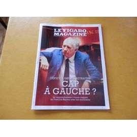Le Figaro Magazine 124 : Déficits, Impôts, Retraites - Cap A Gauche ? Le Rapprochement A Hauts Risques De François Bayrou Avec Les Socialistes