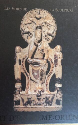 Art D'extrême Orient - Les Voies De La Sculpture - Jacques Barrère
