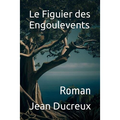 Le Figuier Des Engoulevents: Roman