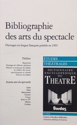 Études Théâtrales: Bibliographie Des Arts Du Spectacle. Ouvrages En Langue Française Publiés En 1991