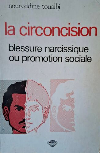 La Circoncision, Blessure Narcissique Ou Promotion Sociale, Noureddine Toualbi, Éditions Sned, Alger, 1975.