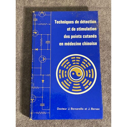 Technique De Détection Et De Stimulation Des Points Cutanés En Médecine Chinoise Par Les Docteurs, Borsarello Et Bersac Livre