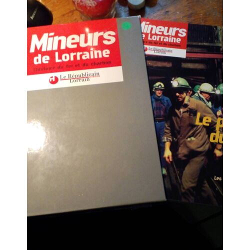 Mineurs De Lorraine , Histoire Du Fer Et Du Charbon , Le Républicain Lorrain