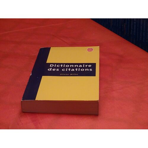 Dictionnaire Des Citations . . . Olivier Millet . . . Le Livre De Poche . 2001 .