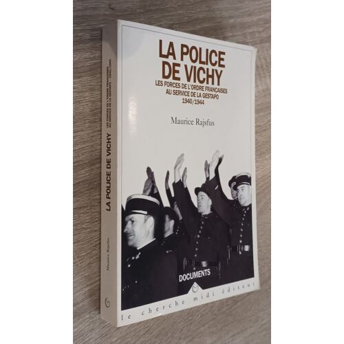 La Police De Vichy - Les Forces De L'ordre Françaises Au Service De La Gestapo 1940-1944 - Maurice Rajsfus / "Documents" Le Cherche Midi Éditeur 1995 / 2e Guerre Mondiale