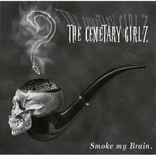 The Cemetary Girlz : Smoke My Brain
