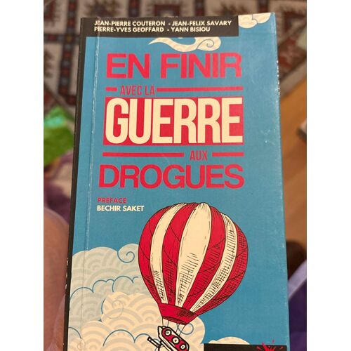 En Finir Avec La Guerre Aux Drogues, Jean-Pierre Couteron, Jean, Félix Savary