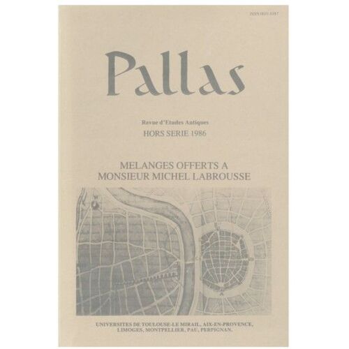 Pallas. Revue D'études Antiques  Hors-Série N° 1986 : Mélanges Offerts À Monsieur Michel Labrousse