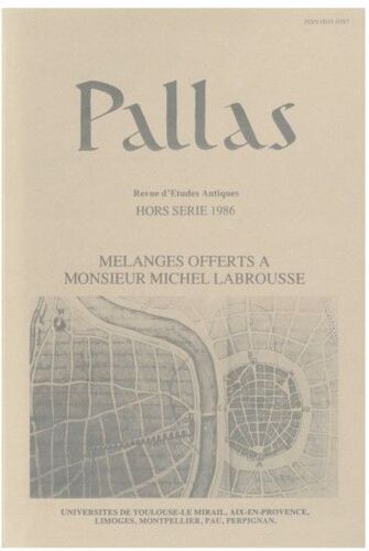Pallas. Revue D'études Antiques  Hors-Série N° 1986 : Mélanges Offerts À Monsieur Michel Labrousse