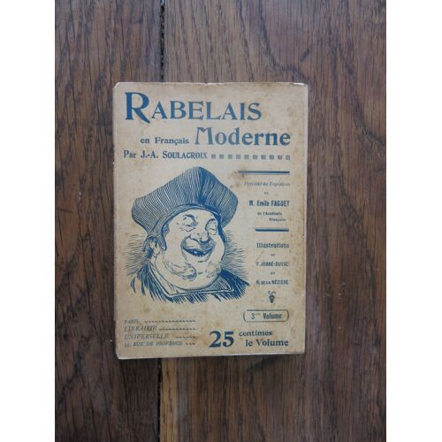 Rabelais En Français Moderne T. 3 Par J.-A. Soulacroix. Paris, Librairie Universelle. 1905