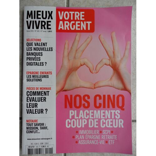 Mieux Vivre Votre Argent N° 509 : Nos Cinq Placements Coup De C?Ur : Immobilier, Scpi, Plan D’Épargne, Retraite Assurance-Vie, Etf