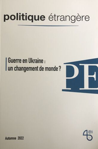 Politique Étrangère : Guerre En Ukraine, Un Changement De Monde ?