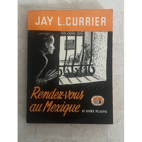 Rendez-Vous Au Mexique, Par Jay L. Currier 