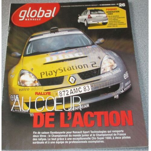 Global Renault : Le Magazine Des Salariés De Renault N°26-Décembre 2003-Au Coeur De L'action Clio Super 1600- Clio Iii Produit Génération 2004- Montage/Démontage Des Stands Sur Circuits F1