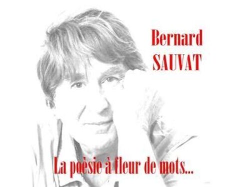 Bernard Sauvat - La Poésie À Fleur De Mots Format Digipack