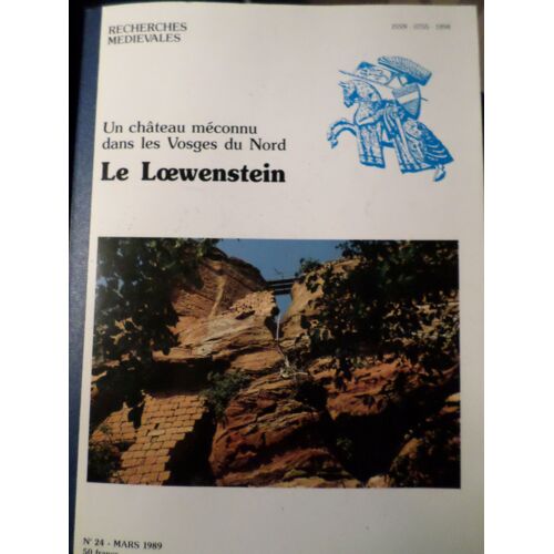 Recherches Medievales 24 - Un Chateau Meconnu Dans Les Vosges Du Nord Le Loewenstein