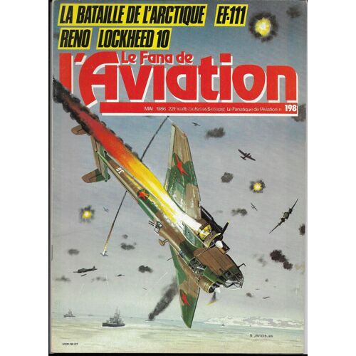 Revue Le Fana De L'aviation Numéro 198- Mai 1986- La Bataille De L'articque- Ef111 Raven- Courses À Reno- Lockheed 10 Electra- Arsenal Vg30 À 70- H34 Pirate De L'armée De L'air