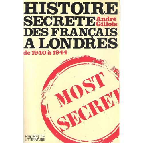 Histoire Secrète Des Français À Londres De 1940 À 1944 - André Gillois - Taillandier 1973