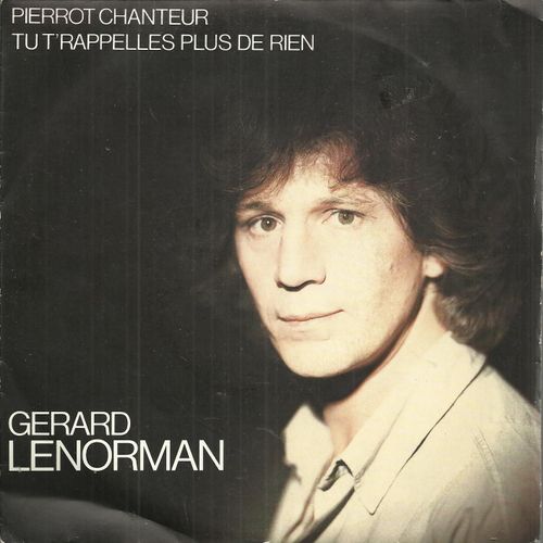 Pierrot Chanteur (Jean-Muchel Bériat - Jean-Pierre Goussaud) 3'40  /   Tu T'rappelles Plus De Rien (Didier Barbelivien - Gérard Lenorman) 4'43