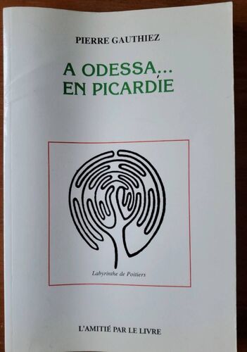 A Odessa.... En Picardie Par Pierre Gauthiez - L'amitié Par Le Livre 1995