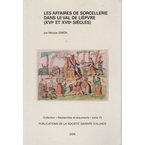 Les Affaires De Sorcellerie Dans Le Val De Lièpvre (Xvie Et Xviie Siècle)