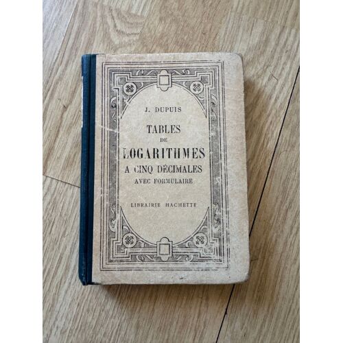 Tables De Logarithmes À Cinq Décimales Avec Formulaires -Édition Hachette-J.Dupuis-1929