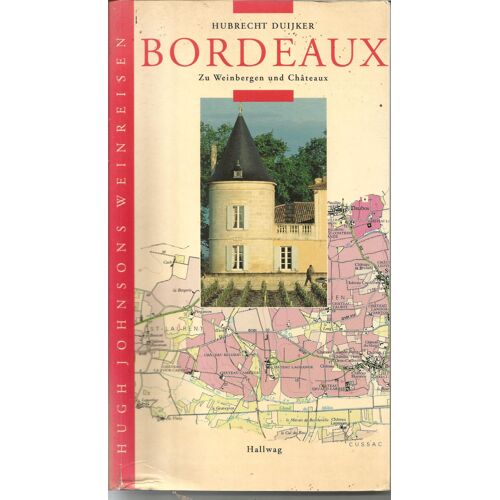 Guide De Bordeaux Zu Weinbergen Und Chateaux Hugh Johnsons Weinreisen, H. Duijker, Hallwag 142 Pages Couleurs 1996 14x25cm Vignoble Bordelais